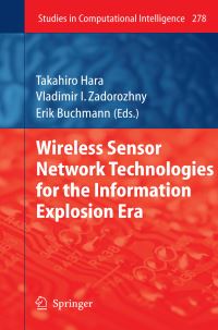Book Cover for Wireless Sensor Network Technologies for the Information Explosion Era by Takahiro Hara, Vladimir I Zadorozhny, Erik Buchmann