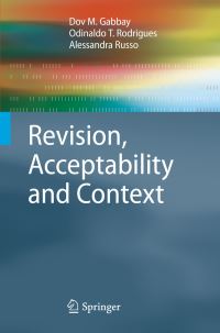Book Cover for Revision, Acceptability and Context by Dov M Gabbay, Odinaldo T Rodrigues, Alessandra Russo
