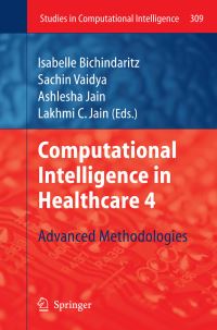Book Cover for Computational Intelligence in Healthcare 4 by Isabelle Bichindaritz, Sachin Vaidya, Ashlesha Jain