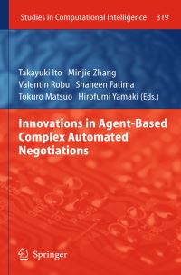 Book Cover for Innovations in Agent-Based Complex Automated Negotiations by Takayuki Ito, Minjie Zhang, Valentin Robu, Shaheen Fatima, Tokuro Matsuo, Hirofumi Yamaki