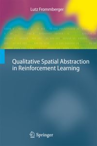 Book Cover for Qualitative Spatial Abstraction in Reinforcement Learning by Lutz Frommberger