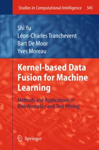 Book Cover for Kernel-Based Data Fusion for Machine Learning by Shi Yu, LéonCharles Tranchevent, Bart Moor, Yves Moreau