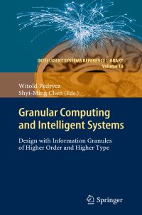 Book Cover for Granular Computing and Intelligent Systems by Witold Pedrycz, ShyiMing Chen