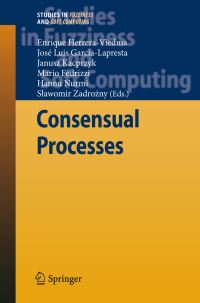 Book Cover for Consensual Processes by Enrique HerreraViedma, José Luis GarcíaLapresta, Janusz Kacprzyk, Mario Fedrizzi, Hannu Nurmi, Slawomir Zadrozny