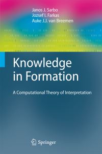 Book Cover for Knowledge in Formation by Janos J Sarbo, Jozsef I Farkas, A J J van Breemen