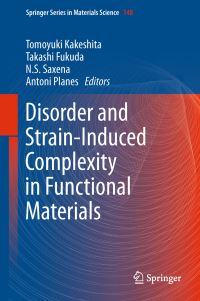 Book Cover for Disorder and Strain-Induced Complexity in Functional Materials by Tomoyuki Kakeshita, Takashi Fukuda, Avadh Saxena, Antoni Planes
