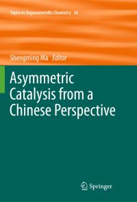 Book Cover for Asymmetric Catalysis from a Chinese Perspective by Shengming Ma