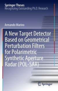 Book Cover for A New Target Detector Based on Geometrical Perturbation Filters for Polarimetric Synthetic Aperture Radar (POL-SAR) by Armando Marino