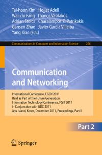 Book Cover for Communication and Networking. Part II International Conference, FGCN 2011, Held as Part of the Future Generation Information Technology Conference, FGIT 2011, Jeju Island, Korea, December 8-10, 2011 by International Conference on Future Generation Communication and Networking, Taihoon Kim