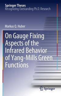 Book Cover for On Gauge Fixing Aspects of the Infrared Behavior of Yang-Mills Green Functions by Markus Q. Huber