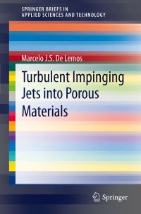 Book Cover for Turbulent Impinging Jets Into Porous Materials. SpringerBriefs in Computational Mechanics by Marcelo JS de Lemos