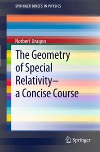 Book Cover for The Geometry of Special Relativity - A Concise Course by Norbert Dragon