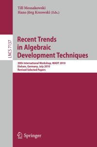Book Cover for Recent Trends in Algebraic Development Techniques by WADT 2010, Till Mossakowski, HJ Kreowski