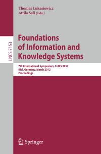 Book Cover for Foundations of Information and Knowledge Systems by FoIKS 2012, Thomas Lukasiewicz, Attila Sali