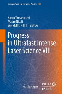 Book Cover for Progress in Ultrafast Intense Laser Science. Volume VIII by Kaoru Yamanouchi, Mauro Nisoli, Wendell T Hill, Kyokoshiba Kagaku Kenkyu Kondankai