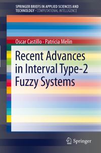 Book Cover for Recent Advances in Interval Type-2 Fuzzy Systems. SpringerBriefs in Computational Intelligence by Oscar Castillo, Patricia Melin