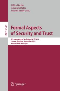 Book Cover for Formal Aspects of Security and Trust by FAST Workshop, Gilles Barthe, Anupam Datta, Sandro Etalle