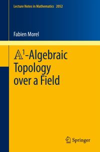 Book Cover for A1-Algebraic Topology Over a Field by Fabien Morel