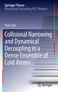 Book Cover for Collisional Narrowing and Dynamical Decoupling in a Dense Ensemble of Cold Atoms by Yoav Sagi