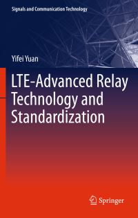 Book Cover for LTE-Advanced Relay Technology and Standardization by Yifei Yuan