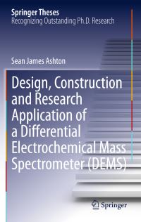 Book Cover for Design, Construction and Research Application of a Differential Electrochemical Mass Spectrometer (DEMS) by Sean James Ashton
