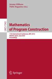 Book Cover for Mathematics of Program Construction by MPC 2012, Jeremy Gibbons, Pablo Nogueira