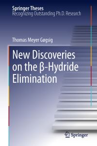 Book Cover for New Discoveries on the -Hydride Elimination by Thomas M. Gøgsig