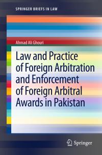 Book Cover for Law and Practice of Foreign Arbitration and Enforcement of Foreign Arbitral Awards in Pakistan by Ahmad Ali Ghouri