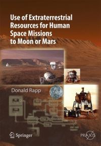 Book Cover for Use of Extraterrestrial Resources for Human Space Missions to Moon or Mars by Donald Rapp