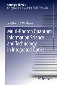 Book Cover for Multi-Photon Quantum Information Science and Technology in Integrated Optics by Jonathan C.F. Matthews
