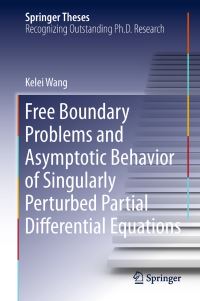 Book Cover for Free Boundary Problems and Asymptotic Behavior of Singularly Perturbed Partial Differential Equations by Kelei Wang