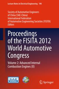 Book Cover for Proceedings of the FISITA 2012 World Automotive Congress. Volume 2 Advanced Internal Combustion Engines (II) by International Automobile Technical Congress, Zhongguo qi che gong cheng xue hui, International Federation of Automobile Engineers and Technicians Associations