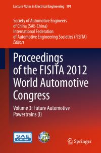 Book Cover for Proceedings of the FISITA 2012 World Automotive Congress. Volume 3 Future Automotive Powertrains (I) by International Automobile Technical Congress, Zhongguo qi che gong cheng xue hui, International Federation of Automobile Engineers and Technicians Associations