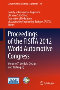 Book Cover for Proceedings of the FISITA 2012 World Automotive Congress. Volume 7 Vehicle Design and Testing (1) by International Automobile Technical Congress, Zhongguo qi che gong cheng xue hui, International Federation of Automobile Engineers and Technicians Associations