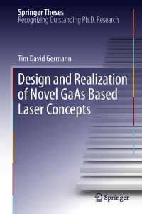 Book Cover for Design and Realization of Novel GaAs Based Laser Concepts by Tim David Germann