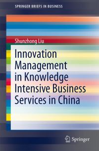 Book Cover for Innovation Management in Knowledge Intensive Business Services in China by Shunzhong Liu