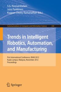 Book Cover for Trends in Intelligent Robotics, Automation, and Manufacturing by IRAM Conference
