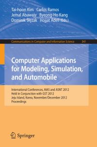 Book Cover for Computer Applications for Modeling, Simulation, and Automobile by International Conference on Modeling and Simulation, International Conference on Automotive Science and Technology, GST Conference