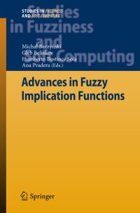 Book Cover for Advances in Fuzzy Implication Functions by Michal BaczyÔnski, Gleb Beliakov, Humberto Bustince, Ana Pradera
