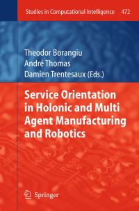 Book Cover for Service Orientation in Holonic and Multi Agent Manufacturing and Robotics by Service Orientation in Holonic and Multiagent Manufacturing and Robotics Workshop, IFAC Symposium on Information Control Problems in Manufacturing