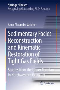Book Cover for Sedimentary Facies Reconstruction and Kinematic Restoration of Tight Gas Fields by Anna Alexandra Vackiner