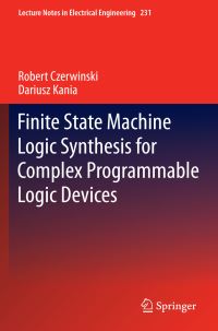 Book Cover for Finite State Machine Logic Synthesis for Complex Programmable Logic Devices by Robert Czerwinski, Dariusz Kania