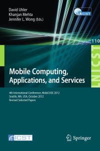 Book Cover for Mobile Computing, Applications, and Services by David Uhler, Khanjan Mehta, Jennifer L Wong