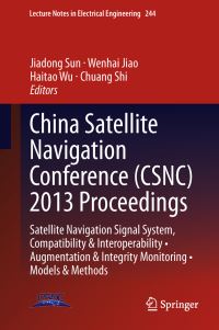 Book Cover for China Satellite Navigation Conference (CSNC) 2013 Proceedings by Jiadong Sun, Wenhai Jiao, Haitao Wu, Chuang Shi