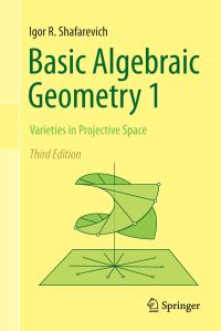 Book Cover for Basic Algebraic Geometry. 1 Varieties in Projective Space by I R Shafarevich