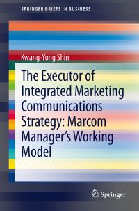 Book Cover for The Executor of Integrated Marketing Communications Strategy by KwangYong Shin