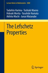 Book Cover for The Lefschetz Properties by Tadahito Harima, Toshiaki Maeno, Hideaki Morita, Yasuhide Numata, Akhito Wachi, Junzo Watanabe