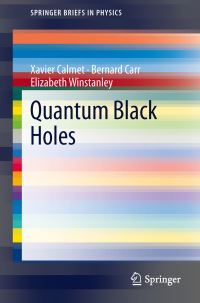 Book Cover for Quantum Black Holes by Xavier Calmet, Bernard Carr, Elizabeth Winstanley
