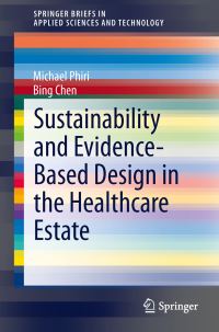Book Cover for Sustainability and Evidence-Based Design in the Healthcare Estate by Michael Phiri, Bing Chen