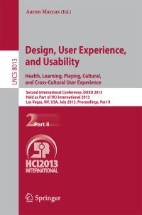 Book Cover for Design, User Experience, and Usability: Health, Learning, Playing, Cultural, and Cross-Cultural User Experience Information Systems and Applications, Incl. Internet/Web, and HCI by Aaron Marcus